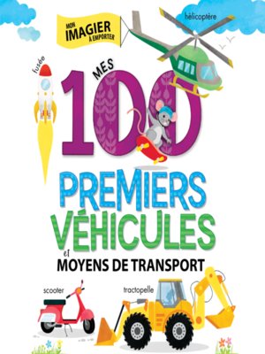 cover image of Mes 100 premiers véhicules et moyens de transport